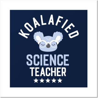 Koalafied Science Teacher - Funny Gift Idea for Science Teachers Posters and Art